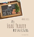 Cover-Bild zum Titel 'Als Frau Trauer bei uns einzog' von 'Anke Keil'