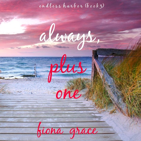 Always, Plus One (Endless Harbor¿Book Three) - Fiona Grace