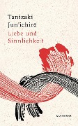 Cover-Bild zum Titel 'Liebe und Sinnlichkeit' von 'Jun'ichiro Tanizaki'