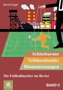 Cover-Bild zum Titel 'Schlotbarone, Tribünenbastler, Diamantenaugen. Band II' von 'Bernd Engel'