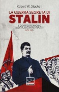 Cover-Bild zum Titel 'La guerra segreta di Stalin. Il controspionaggio sovietico contro i nazisti 1941-1945' von 'Robert W. Stephan'