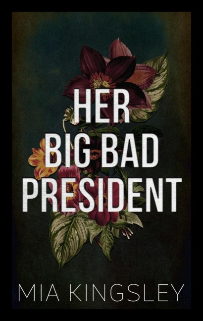 Her Big Bad President - Mia Kingsley