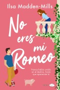 Cover-Bild zum Titel 'No Eres Mi Romeo' von 'Ilsa Madden-Mills'