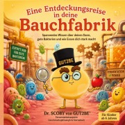 Cover-Bild zum Titel 'Eine Entdeckungsreise in deine Bauchfabrik' von 'Gutbe SCOBY und'