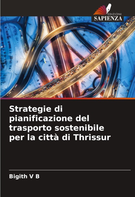 Strategie di pianificazione del trasporto sostenibile per la città di Thrissur - Bigith V B