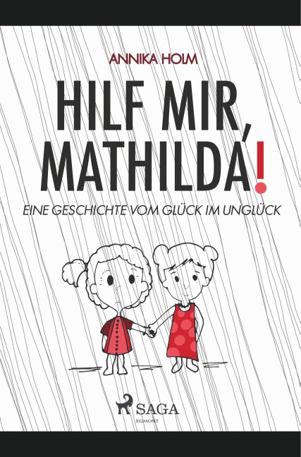 Hilf mir, Mathilda! : eine Geschichte vom Glück im Unglück - Annika Holm