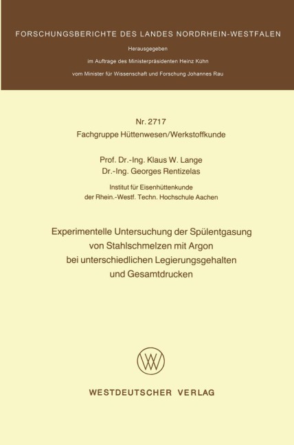 Experimentelle Untersuchung der Spülentgasung von Stahlschmelzen mit Argon bei unterschiedlichen Legierungsgehalten und Gesamtdrucken - Klaus W. Lange