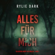Cover-Bild zum Titel 'Alles für mich (Ein Hayden-Smart-FBI-Thriller ¿ Band 1)' von 'Rylie Dark'