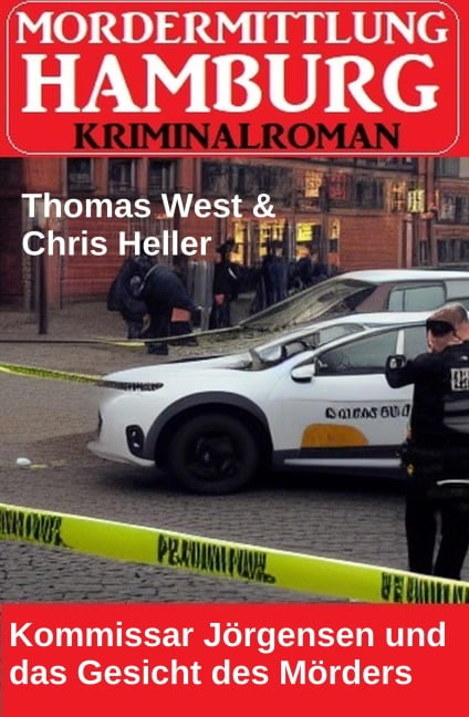 Kommissar Jörgensen und das Gesicht des Mörders: Mordermittlung Hamburg - Thomas West, Chris Heller