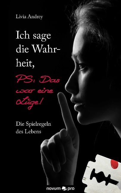 Ich sage die Wahrheit, PS: Das war eine Lüge! - Livia Andrey