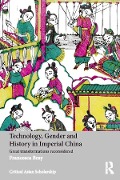 Cover-Bild zum Titel 'Technology, Gender and History in Imperial China' von 'Francesca Bray'