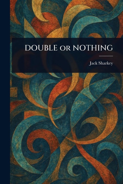 DOUBLE or NOTHING - Jack Sharkey
