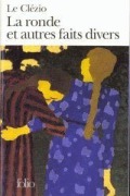 Cover-Bild zum Titel 'La ronde et autres faits divers' von 'Jean-Marie Gustave Le Clézio'