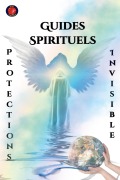 Cover-Bild zum Titel 'Guides Spirituels Protections Invisible' von 'Alina Rubi'