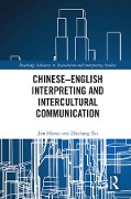 Cover-Bild zum Titel 'Chinese-English Interpreting and Intercultural Communication' von 'Jim Hlavac, Zhichang Xu'