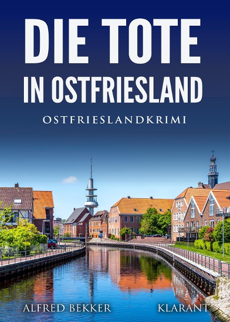 Die Tote in Ostfriesland. Ostfrieslandkrimi - Alfred Bekker