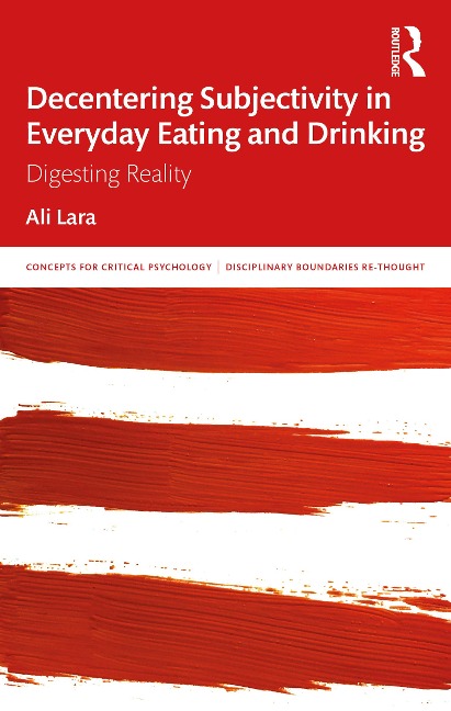 Decentering Subjectivity in Everyday Eating and Drinking - Ali Lara