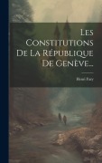 Cover-Bild zum Titel 'Les Constitutions De La République De Genève...' von 'Henri Fazy'