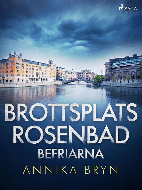 Brottsplats Rosenbad: befriarna - Annika Bryn