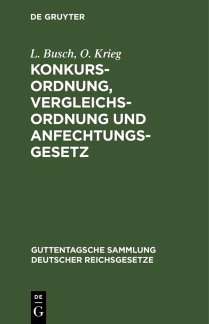 Konkursordnung, Vergleichsordnung und Anfechtungsgesetz - L. Busch, O. Krieg