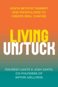 Cover-Bild zum Titel 'Living Unstuck' von 'Maureen White, Josh White'