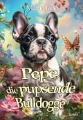 Cover-Bild zum Titel 'Pepe, die pupsende Bulldogge' von 'Martin Jonas'