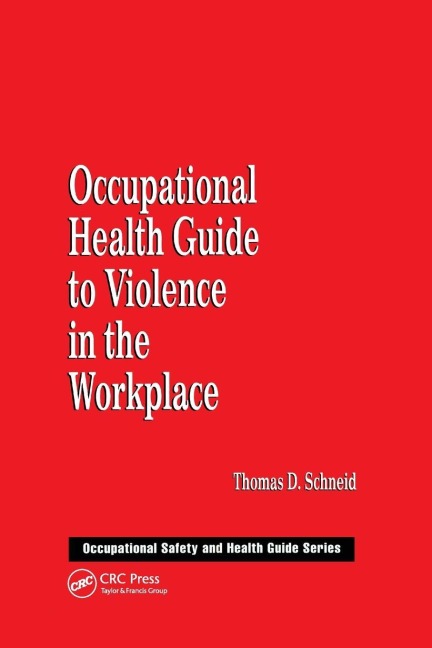 Occupational Health Guide to Violence in the Workplace - Thomas D. Schneid