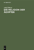 Cover-Bild zum Titel 'Die Religion der Ägypter' von 'Adolf Erman'