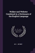 Walker and Webster Combined in a Dictionary of the English Language - John Longmiur