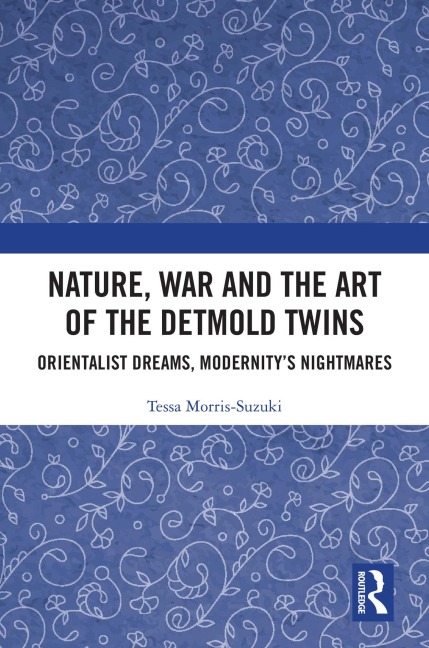 Nature, War and the Art of the Detmold Twins - Tessa Morris-Suzuki