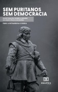 Sem puritanos, Sem democracia - Fábio José Barbosa Correia