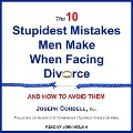 The 10 Stupidest Mistakes Men Make When Facing Divorce: And How to Avoid Them - Esq