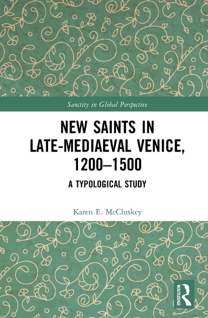 New Saints in Late-Mediaeval Venice, 1200-1500 - Karen E. McCluskey