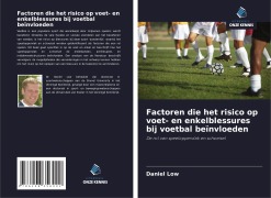 Cover-Bild zum Titel 'Factoren die het risico op voet- en enkelblessures bij voetbal beïnvloeden' von 'Daniel Low'