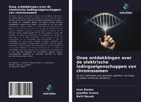 Onze ontdekkingen over de elektrische ladingseigenschappen van chromosomen - Ivan Kanev, Jennifer Grove, Kelli Novak