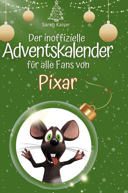 Der inoffizielle Adventskalender für alle Fans von Pixar - Sarah Kaiser