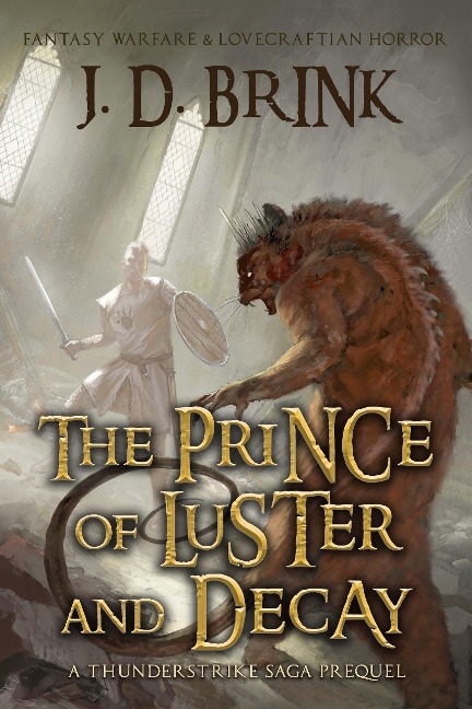 The Prince of Luster and Decay: A Thunderstrike Saga Prequel (The Thunderstrike Saga) - J. D. Brink