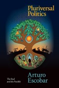 Cover-Bild zum Titel 'Pluriversal Politics' von 'Arturo Escobar'