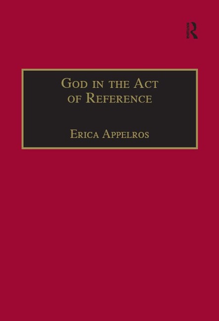God in the Act of Reference - Erica Appelros