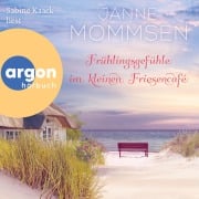 Cover-Bild zum Titel 'Frühlingsgefühle im kleinen Friesencafé' von 'Janne Mommsen'