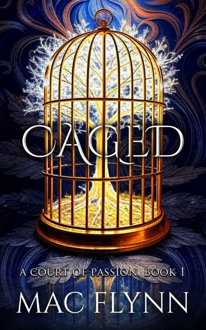 Caged: Fae Fantasy Romance (A Court of Passion Book 1) - Mac Flynn