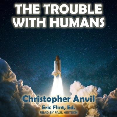 The Trouble with Humans Lib/E - Christopher Anvil, Eric Flint