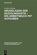 Cover-Bild zum Titel 'Grundlagen der Soziolinguistik - Ein Arbeitsbuch mit Aufgaben' von 'Norbert Dittmar'