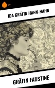 Cover-Bild zum Titel 'Gräfin Faustine' von 'Ida Gräfin Hahn-Hahn'