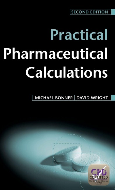 PRACTICAL PHARMACEUTICAL CALCULATIONS 2E - Michael Bonner, David Wright