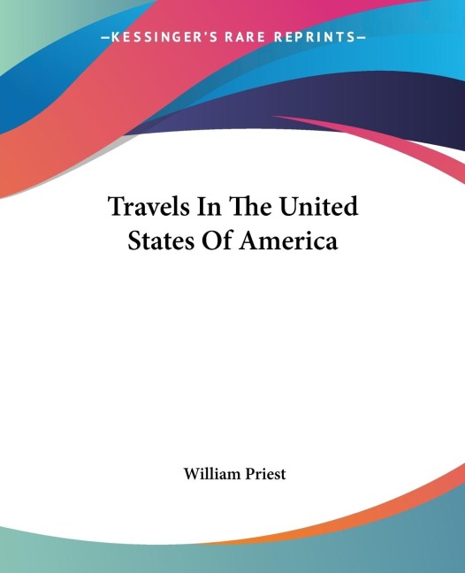 Travels In The United States Of America - William Priest