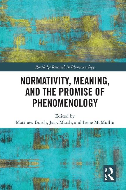 Normativity, Meaning, and the Promise of Phenomenology - 