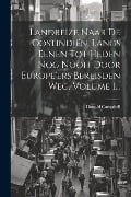 Cover-Bild zum Titel 'Landreize Naar De Oostindiën, Langs Eenen Tot Heden Nog Nooit Door Europe'ers Bereisden Weg, Volume 1...' von 'Donald Campbell'