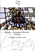 Editha - Gemahlin Otto des Großen - Katharina C. van Eycken