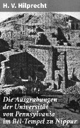 Cover-Bild zum Titel 'Die Ausgrabungen der Universität von Pennsylvania im Bêl-Tempel zu Nippur' von 'H. V. Hilprecht'